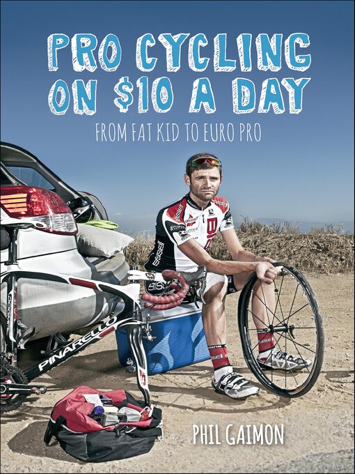 Title details for Pro Cycling on $10 a Day by Phil Gaimon - Available
